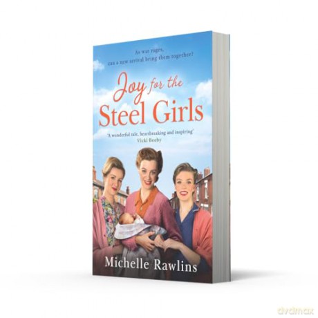 Joy for the Steel Girls: A BRAND-NEW for 2025 heart-warming, uplifting and emotional WWII saga, set in Sheffield: Book 6 - Michelle Rawlins [KSIĄŻKA]