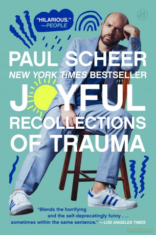 Joyful Recollections of Trauma: A Hilariously Cathartic Memoir-in-Essays of Childhood Turmoil, Self Healing, and Finding Happiness - Paul Scheer [KSIĄŻKA]
