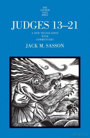 Judges 13-21: A New Translation with Commentary - Jack M. Sasson [KSIĄŻKA]