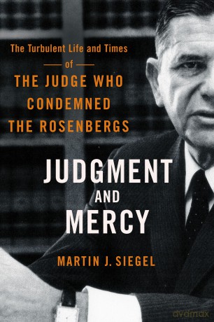 Judgment and Mercy: The Turbulent Life and Times of the Judge Who Condemned the Rosenbergs - Martin J. Siegel [KSIĄŻKA]