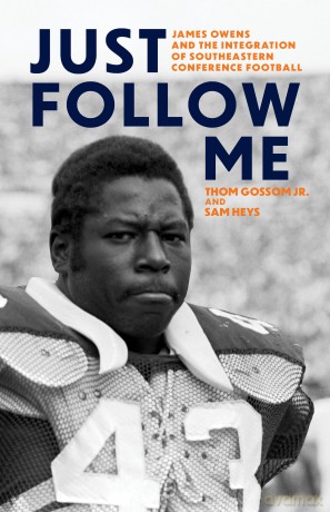 Just Follow Me: James Owens and the Integration of Southeastern Conference Football - Thom Gossom [KSIĄŻKA]