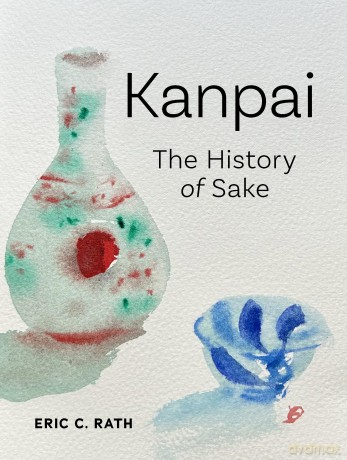 Kanpai: The History of Sake - Eric C. Rath [KSIĄŻKA]
