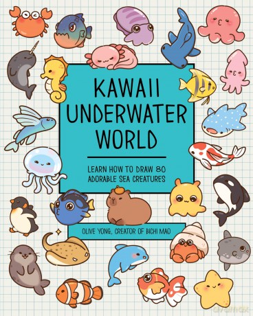 Kawaii Underwater World: Learn How to Draw 80 Adorable Sea Creatures - Olive Yong [KSIĄŻKA]