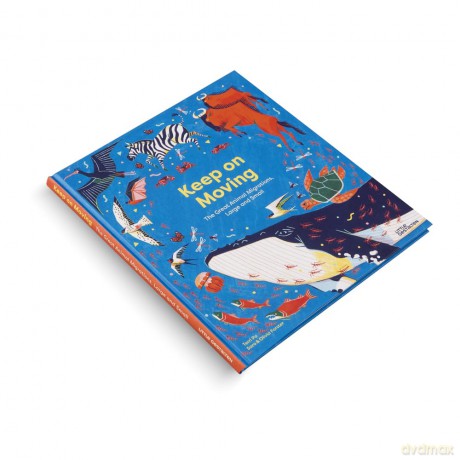 Keep on Moving: The Great Animal Migrations Large and Small - Little Gestalten [KSIĄŻKA]