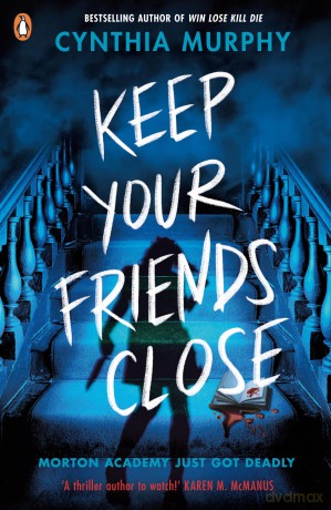 Keep Your Friends Close: An explosive YA dark academia thriller - Cynthia Murphy [KSIĄŻKA]