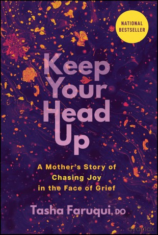 Keep Your Head Up: A Mother's Story of Chasing Joy in the Face of Grief - Tasha Faruqui [KSIĄŻKA]
