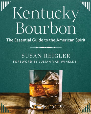 Kentucky Bourbon: The Essential Guide to the American Spirit - Susan Reigler [KSIĄŻKA]
