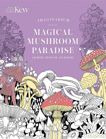 Kew Imaginarium: Magical Mushroom Paradise: Calming Creative Colouring - N/A N/A [KSIĄŻKA]