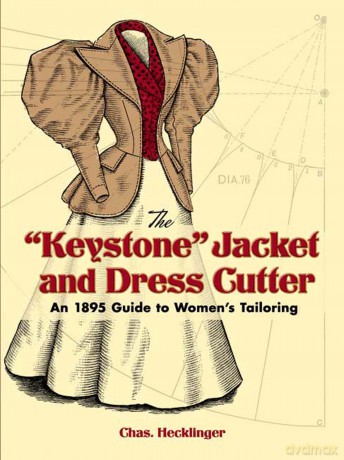 Keystone Jacket and Dress Cutter: An 1895 Guide to Women's Tailoring - Chas Hecklinger [KSIĄŻKA]
