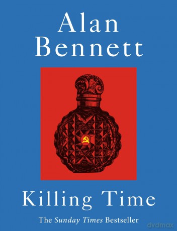 Killing Time: A Sunday Times Bestselling 'pitch-perfect' - Alan Bennett [KSIĄŻKA]
