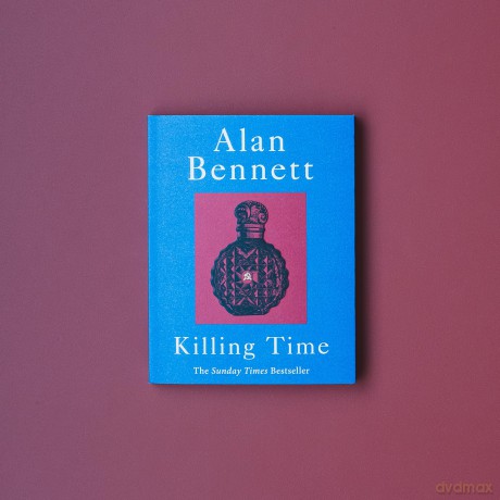 Killing Time: A Sunday Times Bestselling 'pitch-perfect' - Alan Bennett [KSIĄŻKA]