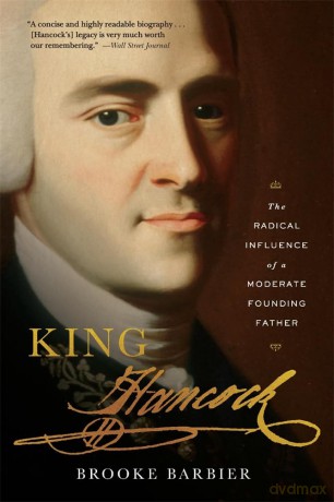 King Hancock: The Radical Influence of a Moderate Founding Father - Brooke Barbier [KSIĄŻKA]