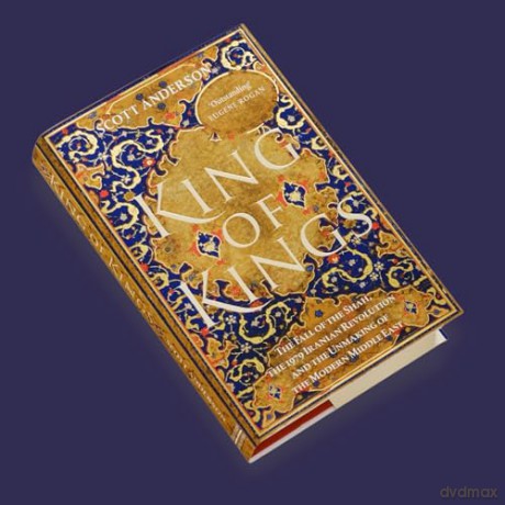 King of Kings: The Fall of the Shah, the 1979 Iranian Revolution and the Unmaking of the Modern Middle East - Scott Anderson [KSIĄŻKA]