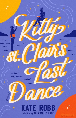 Kitty St. Clair's Last Dance: A Novel - Kate Robb [KSIĄŻKA]
