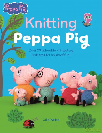 Knitting Peppa Pig: Over 20 adorable knitted toy patterns for hours of fun! - Cilla Webb [KSIĄŻKA]