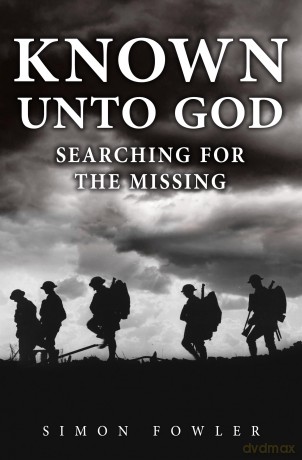 Known Unto God: Searching for the Missing - Simon Fowler [KSIĄŻKA]