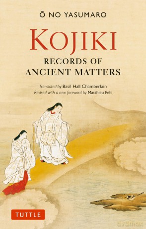Kojiki: Fully Revised Edition: Records of Ancient Matters - O no Yasumaro [KSIĄŻKA]