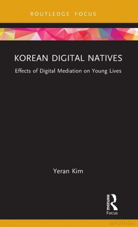 Korean Digital Natives: Effects of Digital Mediation on Young Lives - Yeran Kim [KSIĄŻKA]