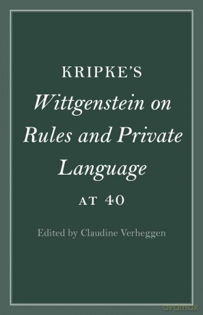 Kripke's Wittgenstein on Rules and Private Language at 40 - Claudine Verheggen [KSIĄŻKA]