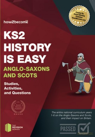 KS2 History Is Easy Anglo-Saxons and Scots: Studies, Activities, and Questions [KSIĄŻKA]