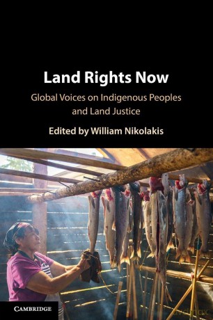Land Rights Now: Global Voices on Indigenous Peoples and Land Justice - William Nikolakis [KSIĄŻKA]