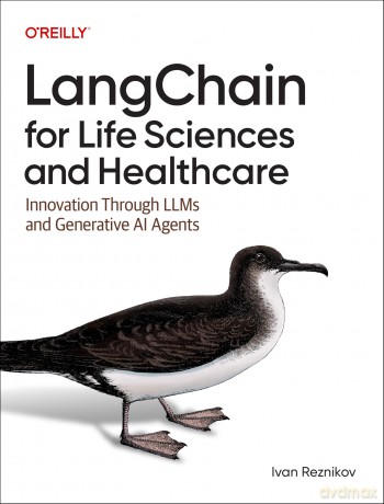 Langchain for Life Science and Healthcare: Innovation Through LLMs and Generative AI Agents - Ivan Reznikov [KSIĄŻKA]