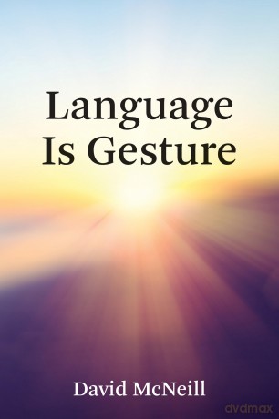Language Is Gesture - G. David McNeill [KSIĄŻKA]