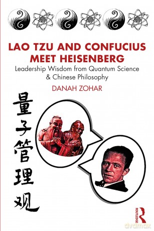 Lao Tzu and Confucius Meet Heisenberg: Leadership Wisdom from Quantum Science and Chinese Philosophy - Danah Zohar [KSIĄŻKA]