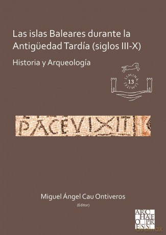 Las islas Baleares durante la Antigüedad Tardía - Miguel Ángel Cau Ontiveros [KSIĄŻKA]
