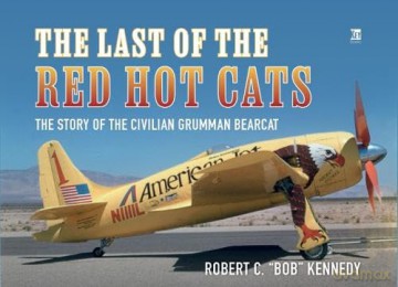 Last of the Red Hot Cats: The Story of the Civilian Grumman Bearcat [KSIĄŻKA]