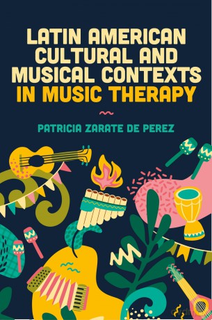 Latin American Cultural and Musical Contexts in Music Therapy - Patricia Zarate de Perez [KSIĄŻKA]