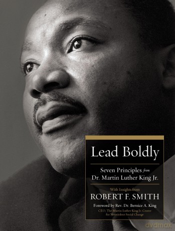 Lead Boldly: Seven Principles from Dr. Martin Luther King, Jr. - Robert F. Smith [KSIĄŻKA]