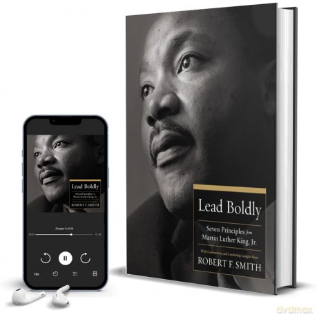 Lead Boldly: Seven Principles from Dr. Martin Luther King, Jr. - Robert F. Smith [KSIĄŻKA]
