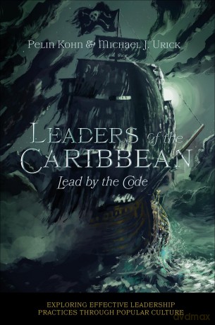 Leaders of the Caribbean: Lead by the Code - Pelin Kohn [KSIĄŻKA]