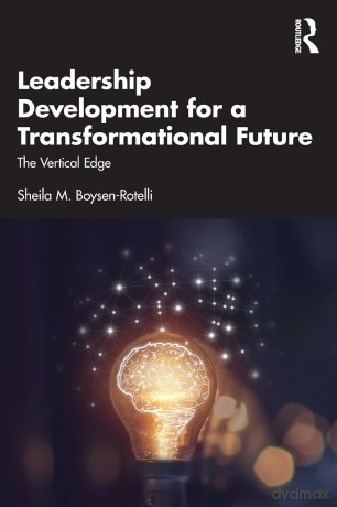 Leadership Development for a Transformational Future: The Vertical Edge - Sheila M. Boysen-Rotelli [KSIĄŻKA]