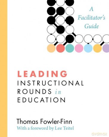 Leading Instructional Rounds in Education: A Facilitator's Guide - Thomas Fowler-Finn [KSIĄŻKA]