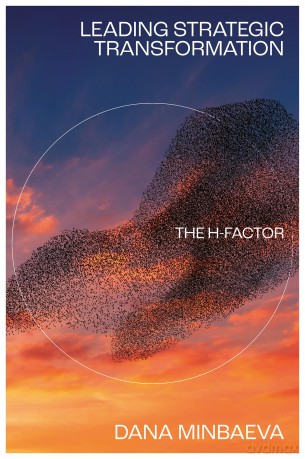 Leading Strategic Transformation: The H-factor - Dana Minbaeva [KSIĄŻKA]