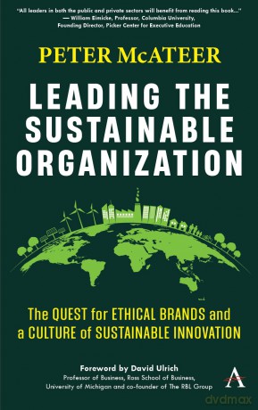 Leading the Sustainable Organization: The Quest for Ethical Brands and a Culture of Sustainable Innovation: 1 - Peter McAteer [KSIĄŻKA]