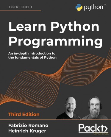 Learn Python Programming: An in-depth introduction to the fundamentals of Python, 3rd Edition - Fabrizio Romano [KSIĄŻKA]