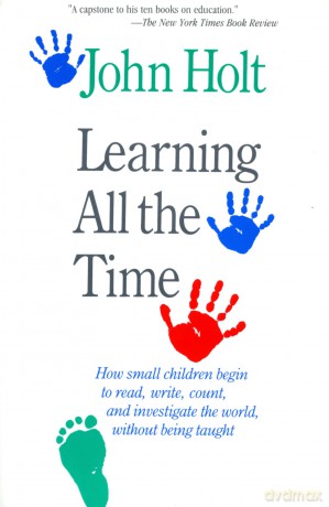 Learning All the Time - John Holt [KSIĄŻKA]
