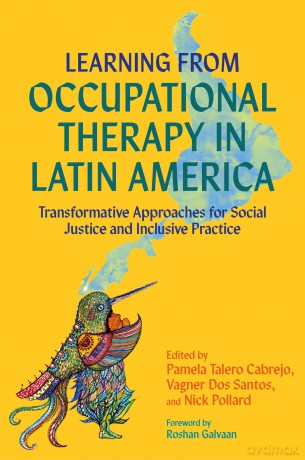 Learning from Occupational Therapy in Latin America: Transformative Approaches for Social Justice and Inclusive Practice - Pamela Talero Cabrejo [KSIĄŻKA]