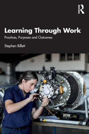 Learning Through Work: Practices, Purposes and Outcomes - Stephen Billett [KSIĄŻKA]