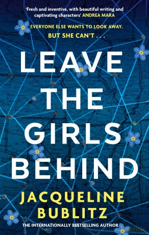 Leave the Girls Behind: the brand-new unflinching thriller that demands to be devoured and discussed - Jacqueline Bublitz [KSIĄŻKA]