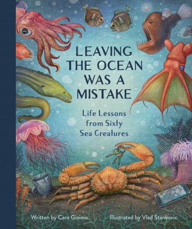 Leaving the Ocean Was a Mistake: Life Lessons from Sixty Sea Creatures - Cara Giaimo [KSIĄŻKA]