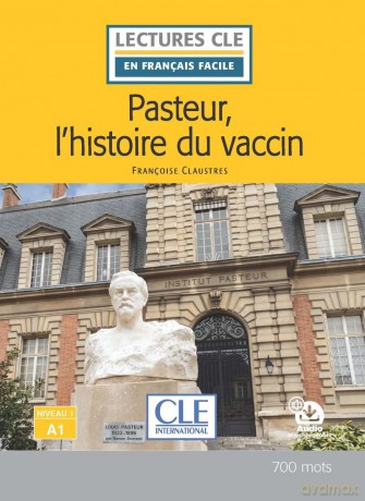 Lecture Pasteur et l'histoire du vaccin niveau A1: Niveau 1-A1 - Françoise Claustres [KSIĄŻKA]