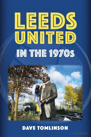 Leeds United in the 1970s - Dave Tomlinson [KSIĄŻKA]