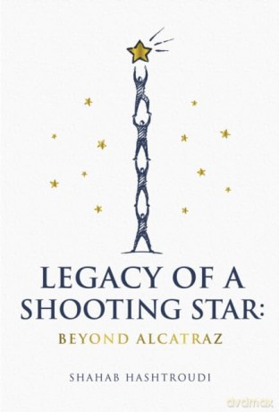 Legacy Of A Shooting Star: Beyond Alcatraz - Shahab Hashtroudi [KSIĄŻKA]