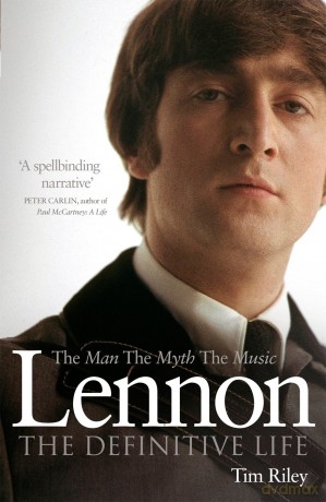 Lennon: The Man, the Myth, the Music - The Definitive Life - Tim Riley [KSIĄŻKA]