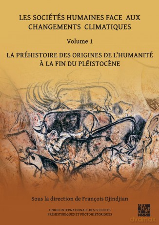 Les sociétés humaines face aux changements climatiques: Volume 1: Volume 1: La Prehistoire Des Origines de l'Humanite a la Fin Du Pleistocene - François Djindjian [KSIĄŻKA]
