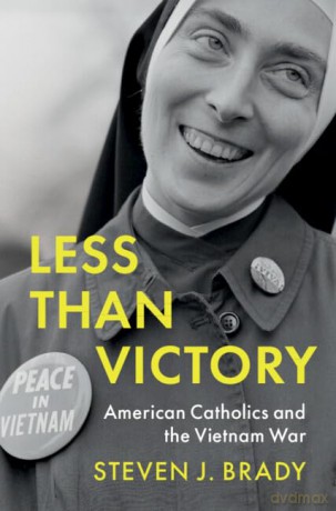 Less Than Victory: American Catholics and the Vietnam War - Steven J. Brady [KSIĄŻKA]